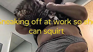 Sneaking off at Work Fuck She's Gonna Squirt