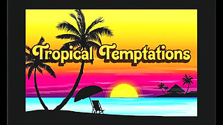 Tropical Temptations