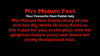 Mrs Mature Feet and Her Big Granny Pants 543