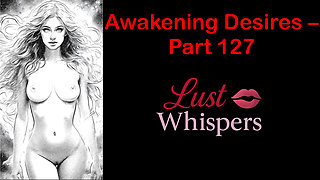 Awakening Desires - Part One Hundred Twenty-seven - English Audio Story with Subtitle